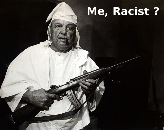 "Me, Racist ?"